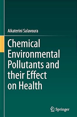 Chemical Environmental Pollutants And Their Effect On Health-..