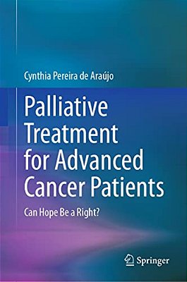 Palliative Treatment For Advanced Cancer Patients: Can Hope Be A Right?-..