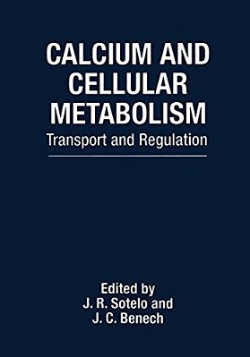 Calcium And Cellular Metabolism: Transport And Regulation-..