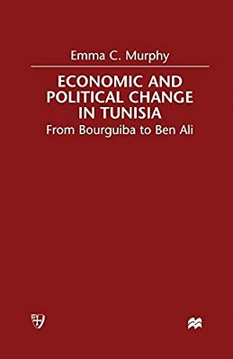 Economic And Political Change In Tunisia: From Bourguiba To Ben Ali-..