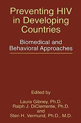 Preventing Hiv In Developing Countries: Biomedical And Behavioral Approaches-..