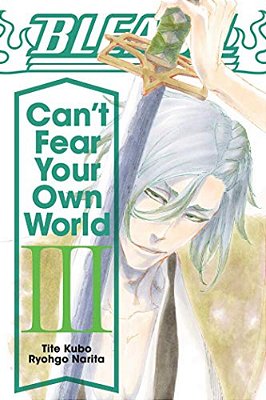 Bleach: Can't Fear Your Own World, Vol. 3-..