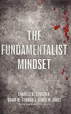 The Fundamentalist Mindset: Psychological Perspectives On Religion, Violence, And History-..