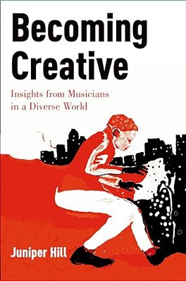 Becoming Creative: Insights From Musicians In A Diverse World-..