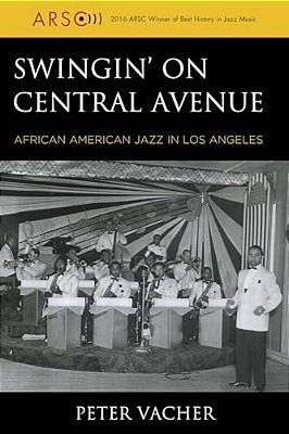 Swingin' On Central Avenue: African American Jazz In Los Angeles-..