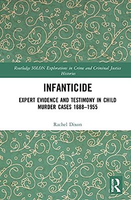 Infanticide: Expert Evidence And Testimony In Child Murder Cases, 1688-1955-..
