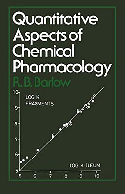 Quantitative Aspects Of Chemical Pharmacology: Chemical Ideas In Drug Action With Numerical Examples-..
