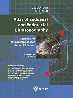 Atlas Of Endoanal And Endorectal Ultrasonography: Staging And Treatment Options For Anorectal Cancer-..
