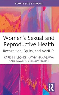 Women's Sexual And Reproductive Health: Recognition, Equity, And Aanhpi-..