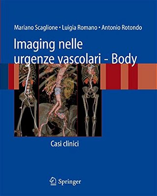 Imaging Nelle Urgenze Vascolari - Body: Casi Clinici-..