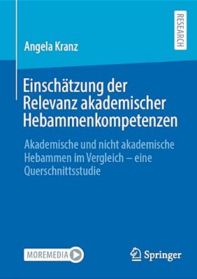 Einschätzung Der Relevanz Akademischer Hebammenkompetenzen: Akademische Und Nicht Akademische Hebammen Im Vergleich - Eine Querschnittsstudie-..