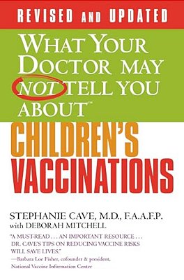 What Your Doctor May Not Tell You About (Tm): Children's Vaccinations-..