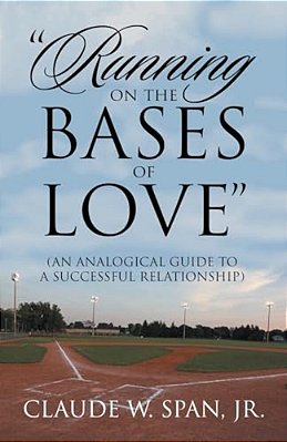"Running On The Bases Of Love": (An Analogical Guide To A Successful Relationship)-..