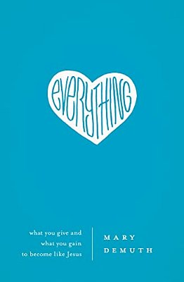 The Everything: What You Give And What You Gain To Become Like Jesus-..
