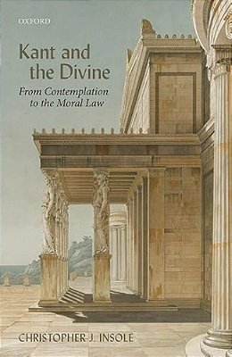 Kant And The Divine: From Contemplation To The Moral Law-..