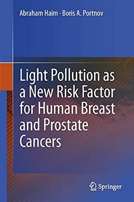Light Pollution As A New Risk Factor For Human Breast And Prostate Cancers-..