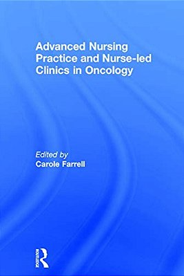 Advanced Nursing Practice And Nurse-Led Clinics In Oncology-..