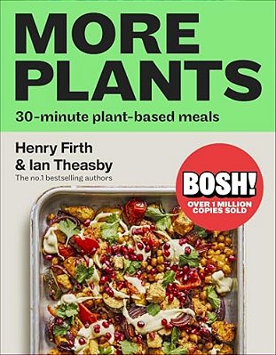 Bosh! More Plants: 30-Minute Plant-Based Meals-..
