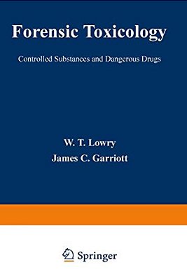 Forensic Toxicology: Controlled Substances And Dangerous Drugs-..