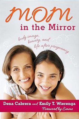 Mom In The Mirror: Body Image, Beauty, And Life After Pregnancy-..