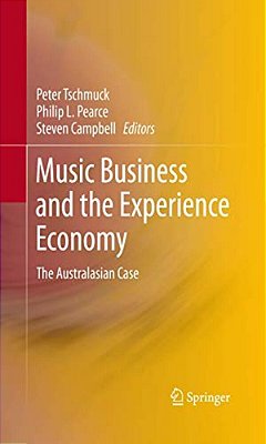 Music Business And The Experience Economy: The Australasian Case-..