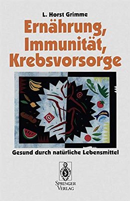 Ernährung, Immunität, Krebsvorsorge: Gesund Durch Natürliche Lebensmittel-..