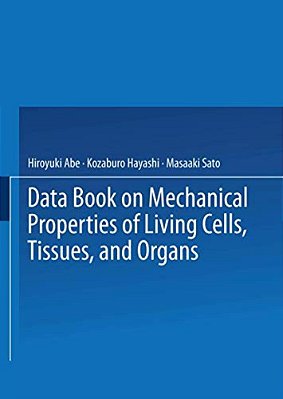 Data Book On Mechanical Properties Of Living Cells, Tissues, And Organs-..