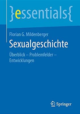Sexualgeschichte: Überblick - Problemfelder - Entwicklungen-..