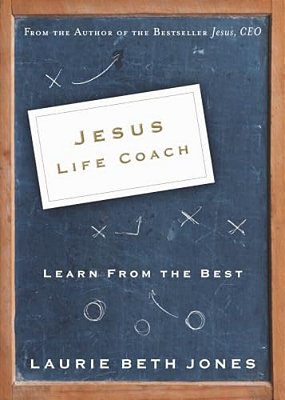 Jesus, Life Coach: Learn From The Best-..