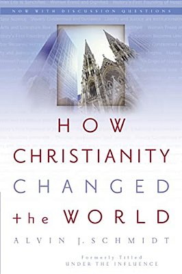 How Christianity Changed The World-..