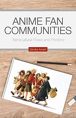 Anime Fan Communities: Transcultural Flows And Frictions-..