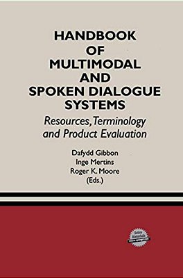 Handbook Of Multimodal And Spoken Dialogue Systems: Resources, Terminology And Product Evaluation-..