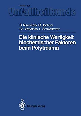 Die Klinische Wertigkeit Biochemischer Faktoren Beim Polytrauma-..