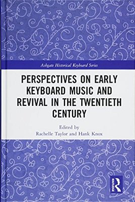 Perspectives On Early Keyboard Music And Revival In The Twentieth Century-..