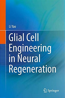 Glial Cell Engineering In Neural Regeneration-..