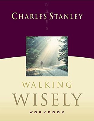 Walking Wisely Workbook: Real Life Solutions For Everyday Situations-..