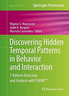 Discovering Hidden Temporal Patterns In Behavior And Interaction: T-Pattern Detection And Analysis With Theme(tm)-..
