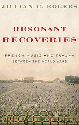 Resonant Recoveries: French Music And Trauma Between The World Wars-..