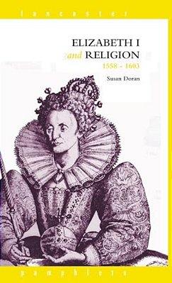 Elizabeth I And Religion 1558-1603-..