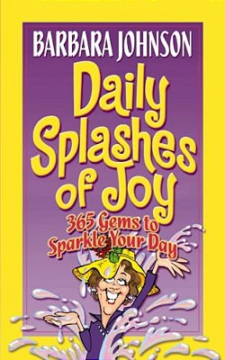 Daily Splashes Of Joy: 365 Gems To Sparkle Your Day-..