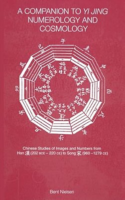 A Companion To Yi Jing Numerology And Cosmology-..