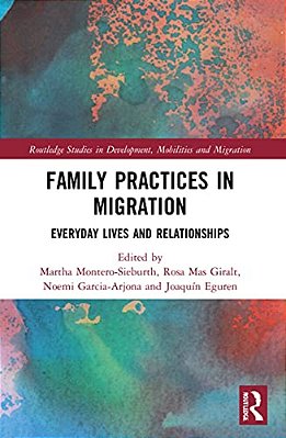 Family Practices In Migration: Everyday Lives And Relationships-..