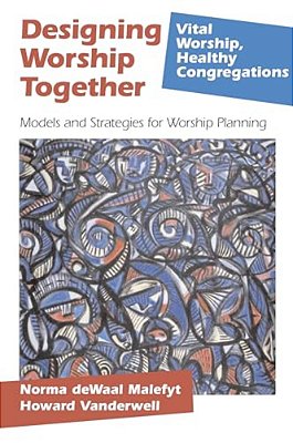 Designing Worship Together: Models And Strategies For Worship Planning-..