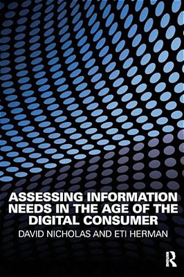 Assessing Information Needs In The Age Of The Digital Consumer-..