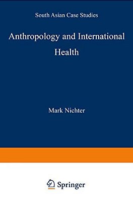 Anthropology And International Health: South Asian Case Studies-..