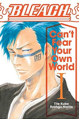 Bleach: Can't Fear Your Own World, Vol. 1-..