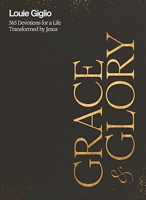 Grace And Glory: 365 Devotions For A Life Transformed By Jesus (A 365-Day Devotional)-..