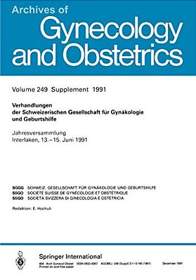 Verhandlungen Der Schweizerischen Gesellschaft Für Gynäkologie Und Geburtshilfe: Jahresversammlung Interlaken, 13.-15. Juni 1991-..