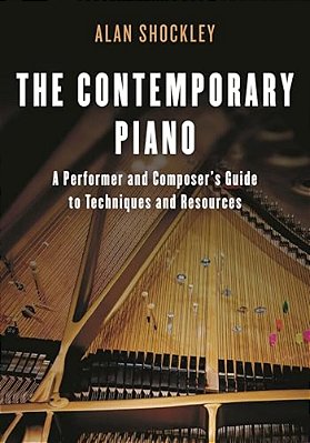 Contemporary Piano: A Performer And Composer's Guide To Techniques And Resources-..