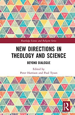 New Directions In Theology And Science: Beyond Dialogue-..